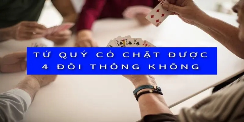 Bốn đôi thông chặt được gì