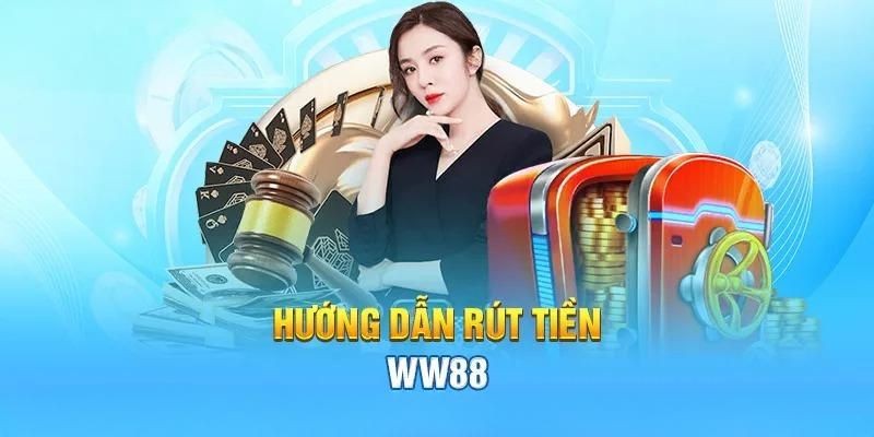 Hướng dẫn chi tiết rút tiền WW88