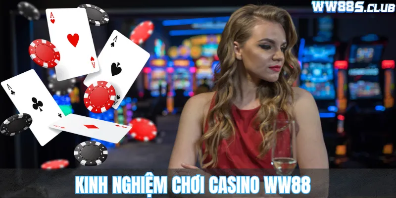 Kinh Nghiệm Chơi Casino WW88